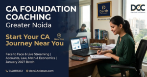 CA Foundation Coaching Near Me (2026): Why Greater Noida Students Choose Darsh CA Classes